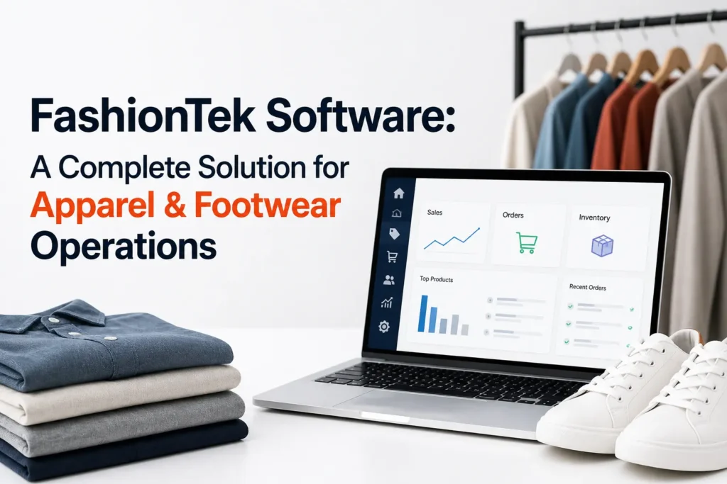 FashionTek Software: A Complete Solution for Apparel & Footwear Operations